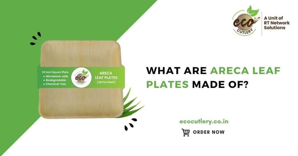 What Are Areca Leaf Plates Made Of